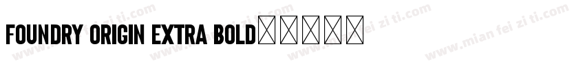 Foundry Origin Extra Bold字体转换